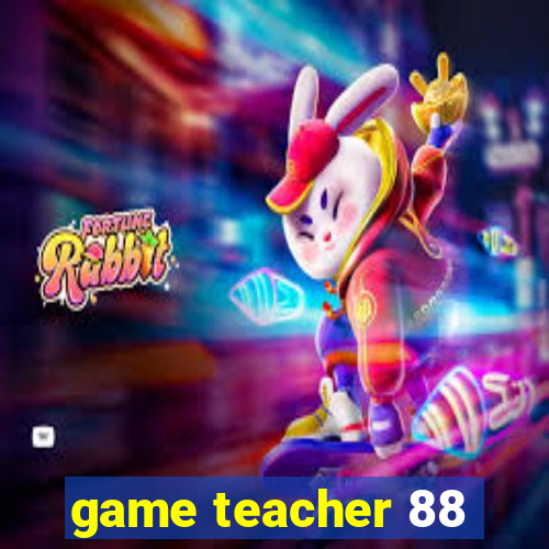 game teacher 88